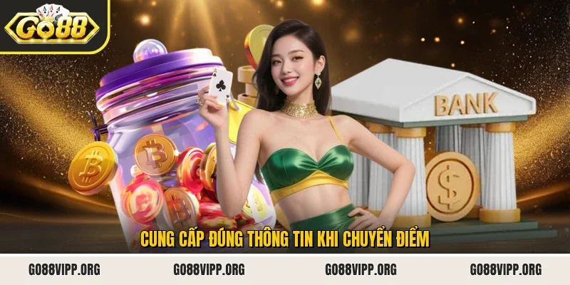 Nạp Tiền Go88 3 Sunwin Cung cấp đúng thông tin khi chuyển điểm