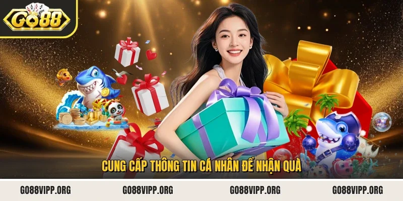 Cung cấp thông tin cá nhân để nhận quà