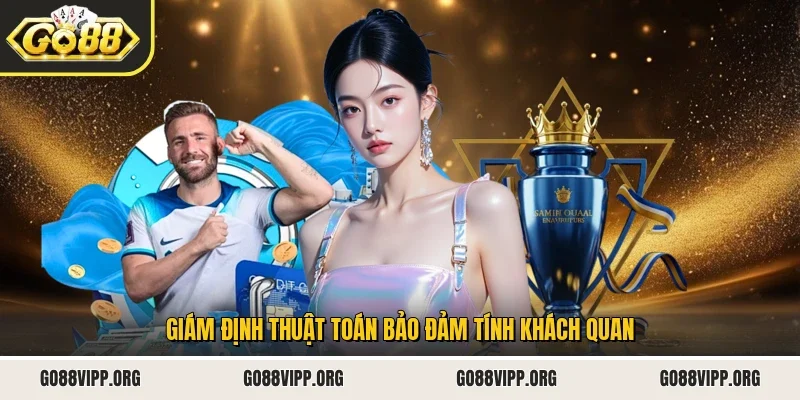 Giám định thuật toán bảo đảm tính khách quan