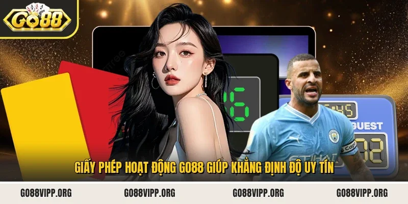 Giấy phép hoạt động Go88 giúp khẳng định độ uy tín