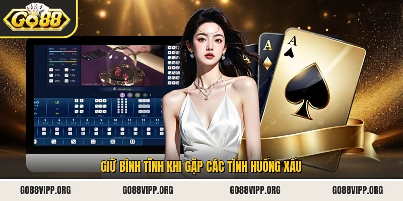 Giữ bình tĩnh khi gặp các tình huống xấu