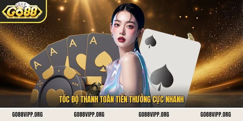Tốc độ thanh toán tiền thưởng cực nhanh