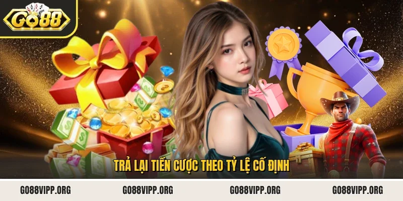 Trả lại tiền cược theo tỷ lệ cố định